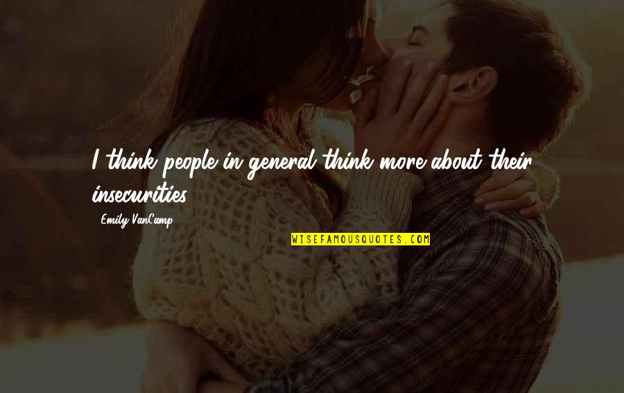 Lulworth Cove Quotes By Emily VanCamp: I think people in general think more about Lulworth Cove Quotes By Emily VanCamp: I think people in general think more about