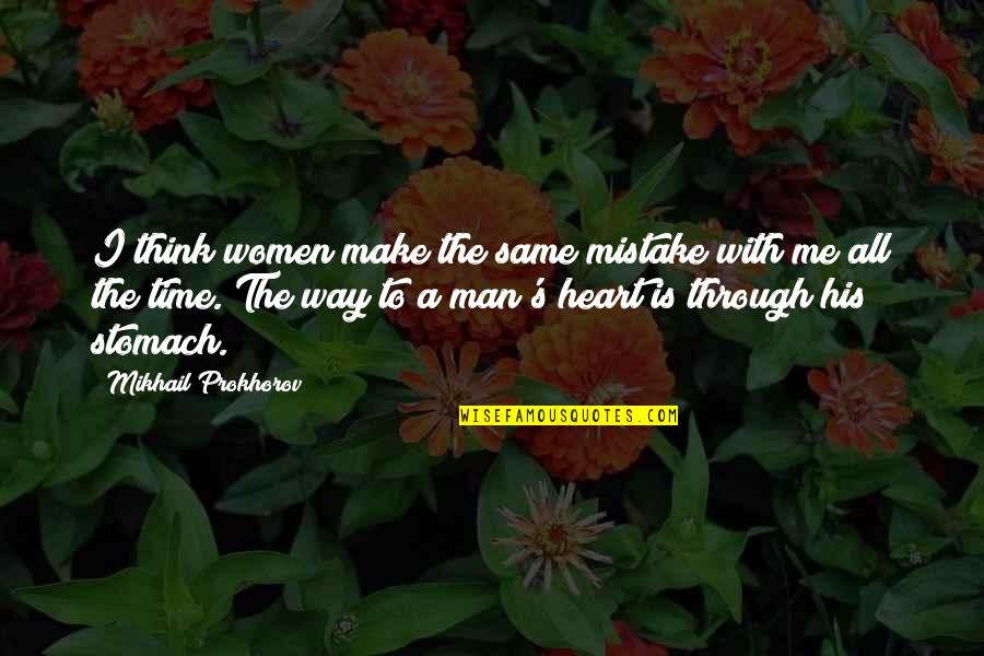 Lulzim Berisha Quotes By Mikhail Prokhorov: I think women make the same mistake with