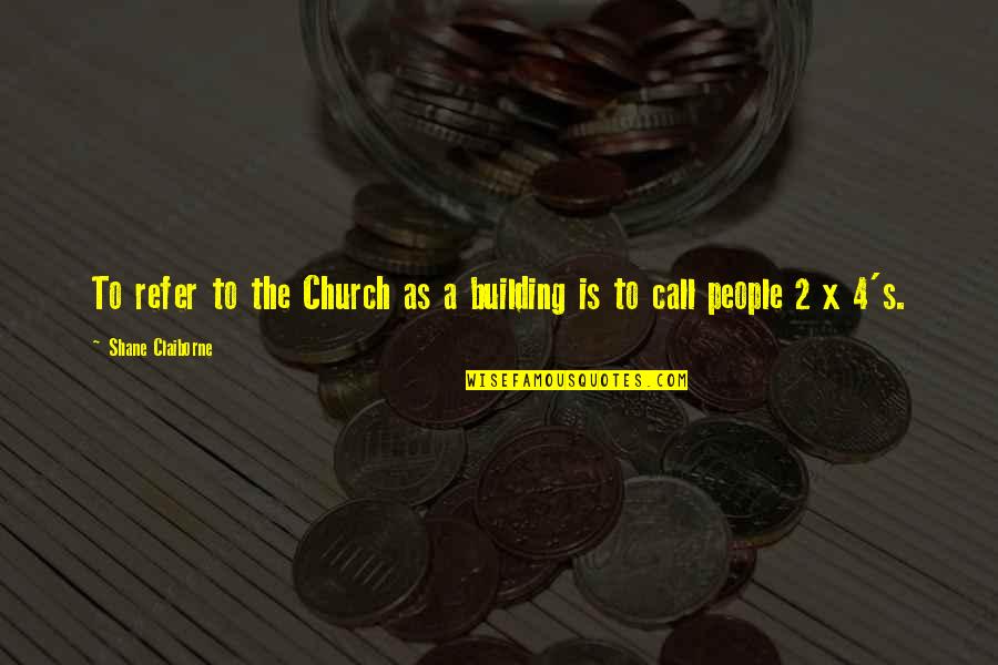 Lumbera Writing Quotes By Shane Claiborne: To refer to the Church as a building Lumbera Writing Quotes By Shane Claiborne: To refer to the Church as a building