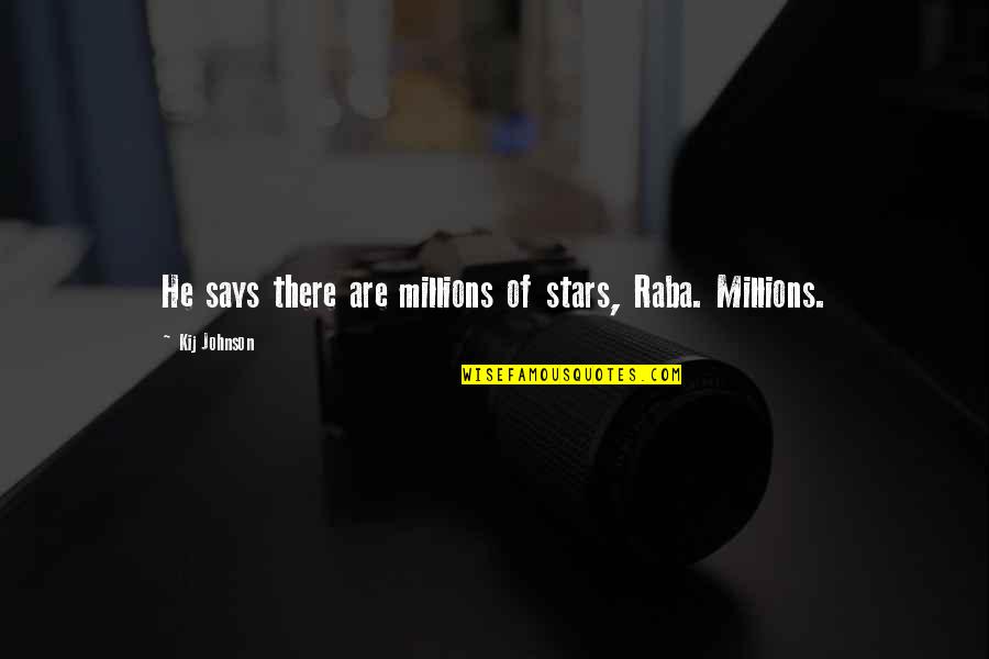 Lumberman Exchange Quotes By Kij Johnson: He says there are millions of stars, Raba. Lumberman Exchange Quotes By Kij Johnson: He says there are millions of stars, Raba.