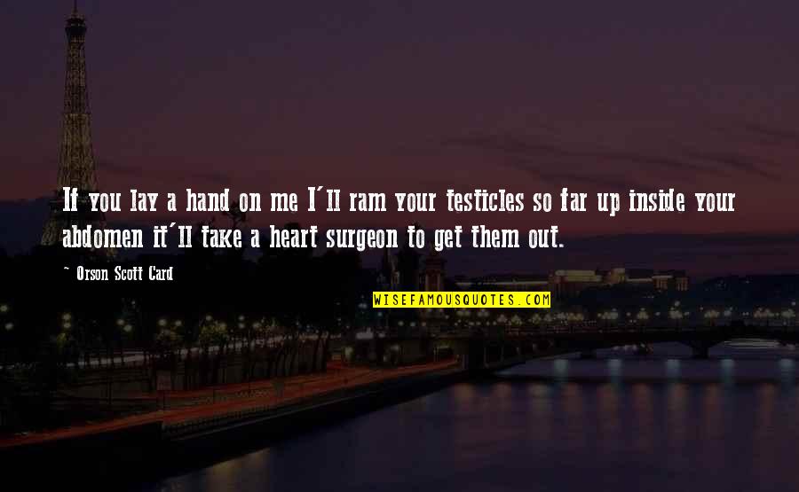 Lumbosacral Trunk Quotes By Orson Scott Card: If you lay a hand on me I'll Lumbosacral Trunk Quotes By Orson Scott Card: If you lay a hand on me I'll