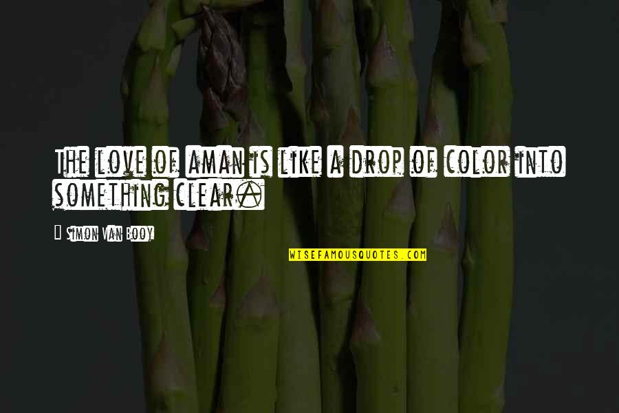 Lumenis Aesthetic Quotes By Simon Van Booy: The love of aman is like a drop Lumenis Aesthetic Quotes By Simon Van Booy: The love of aman is like a drop
