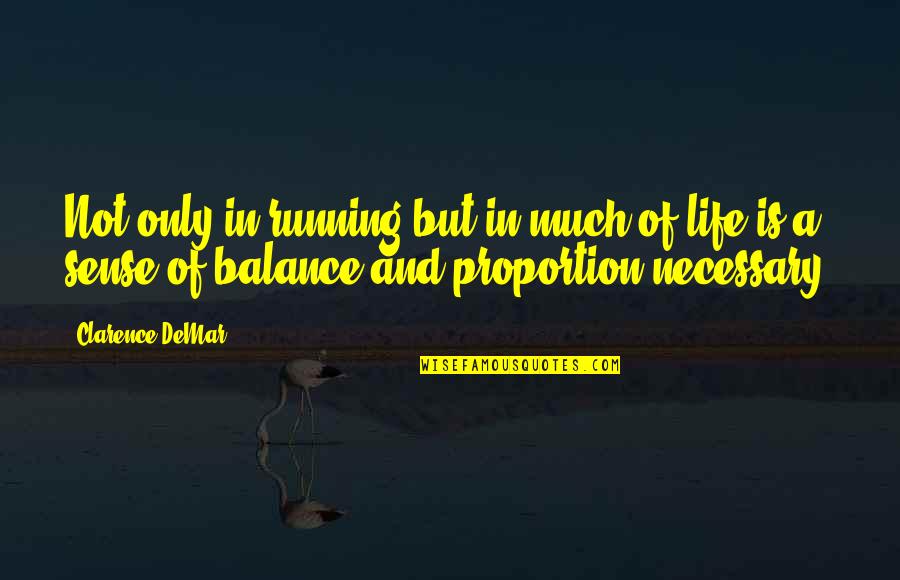 Lumigaya In Tagalog Quotes By Clarence DeMar: Not only in running but in much of