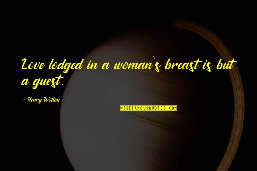 Luminance Lighting Quotes By Henry Wotton: Love lodged in a woman's breast is but Luminance Lighting Quotes By Henry Wotton: Love lodged in a woman's breast is but