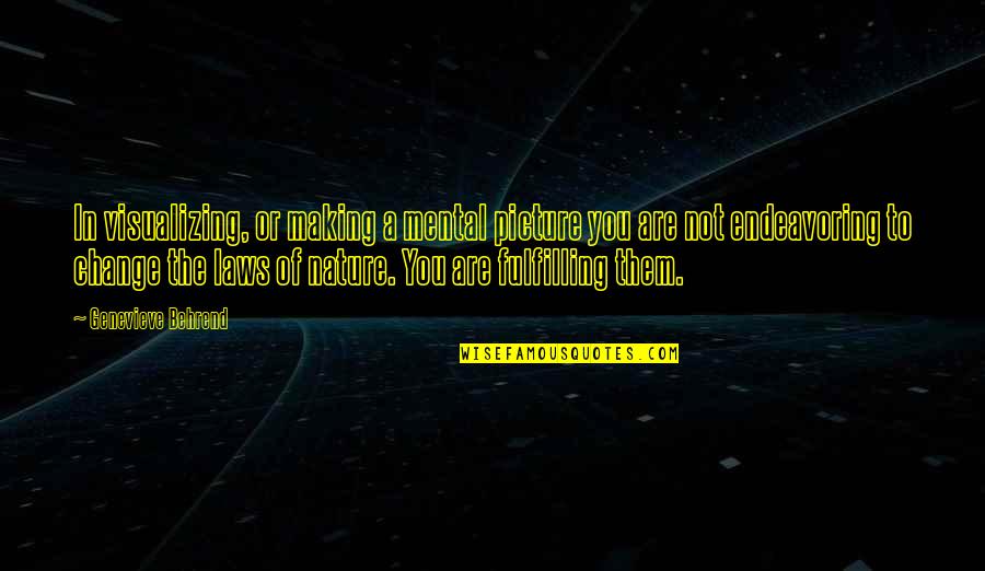 Luminar Quotes By Genevieve Behrend: In visualizing, or making a mental picture you