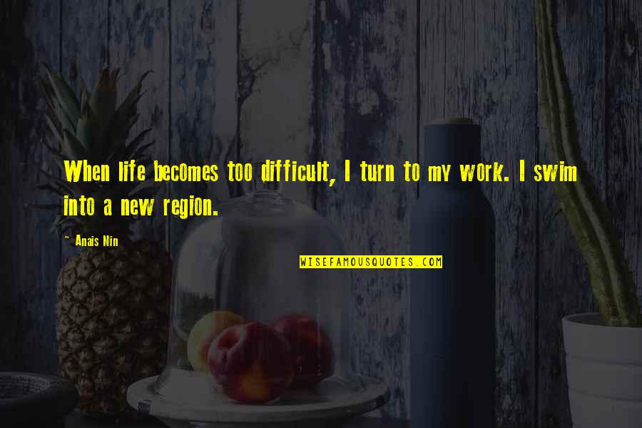 Lumineth Quotes By Anais Nin: When life becomes too difficult, I turn to