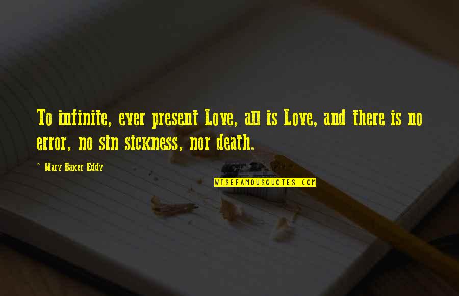 Luminosidade Quotes By Mary Baker Eddy: To infinite, ever present Love, all is Love, Luminosidade Quotes By Mary Baker Eddy: To infinite, ever present Love, all is Love,