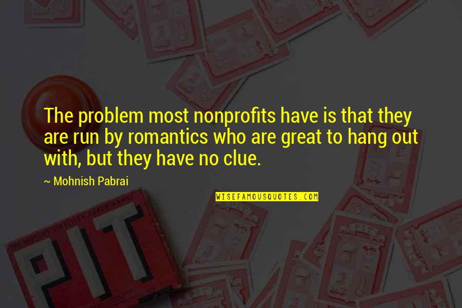 Luminosity Quotes By Mohnish Pabrai: The problem most nonprofits have is that they