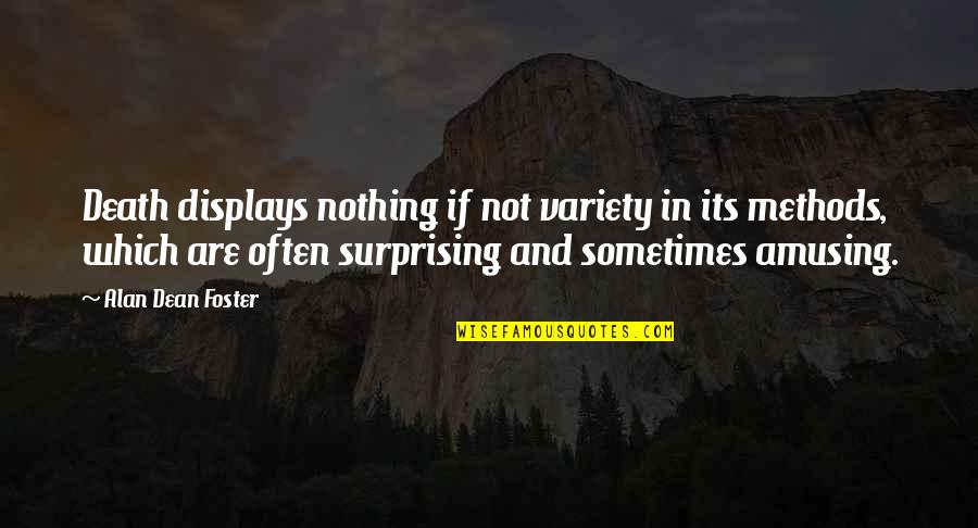 Luminoso Candles Quotes By Alan Dean Foster: Death displays nothing if not variety in its Luminoso Candles Quotes By Alan Dean Foster: Death displays nothing if not variety in its