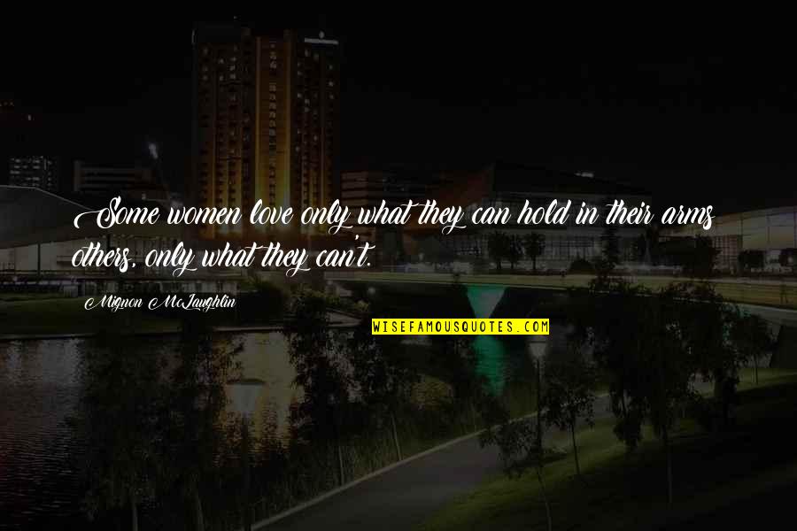 Luminoso Candles Quotes By Mignon McLaughlin: Some women love only what they can hold Luminoso Candles Quotes By Mignon McLaughlin: Some women love only what they can hold