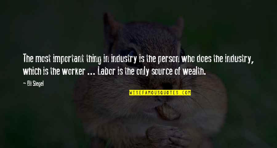 Lumleys Cooks Quotes By Eli Siegel: The most important thing in industry is the Lumleys Cooks Quotes By Eli Siegel: The most important thing in industry is the