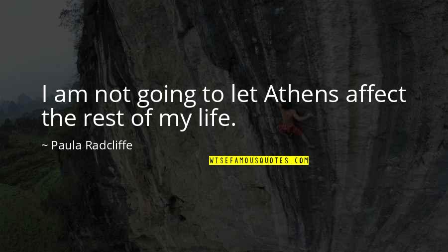 Lummis Home Quotes By Paula Radcliffe: I am not going to let Athens affect Lummis Home Quotes By Paula Radcliffe: I am not going to let Athens affect