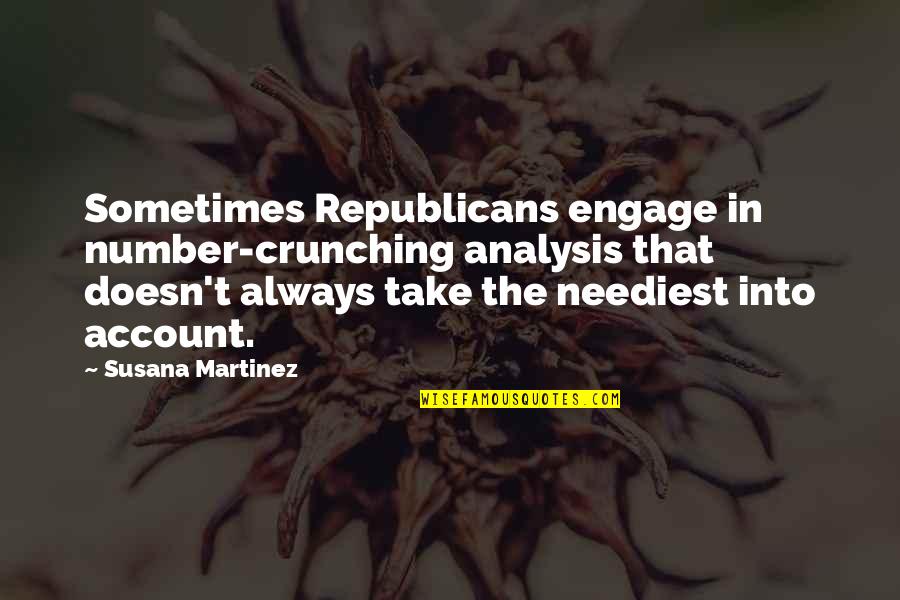 Lump In The Throat Quotes By Susana Martinez: Sometimes Republicans engage in number-crunching analysis that doesn't