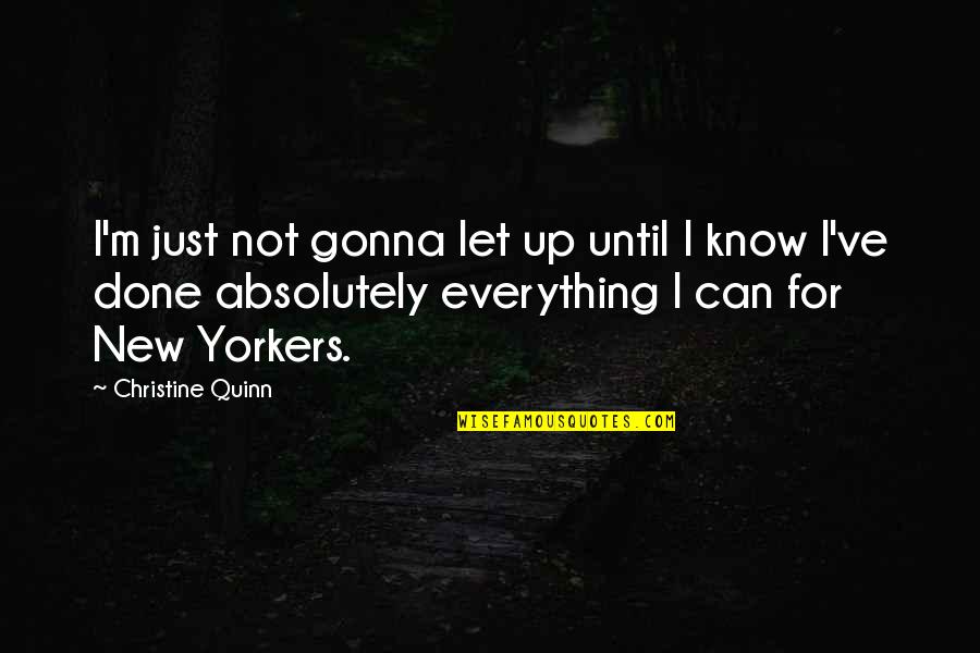 Lumped Mass Quotes By Christine Quinn: I'm just not gonna let up until I