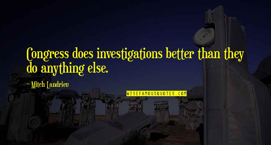 Lumped Mass Quotes By Mitch Landrieu: Congress does investigations better than they do anything
