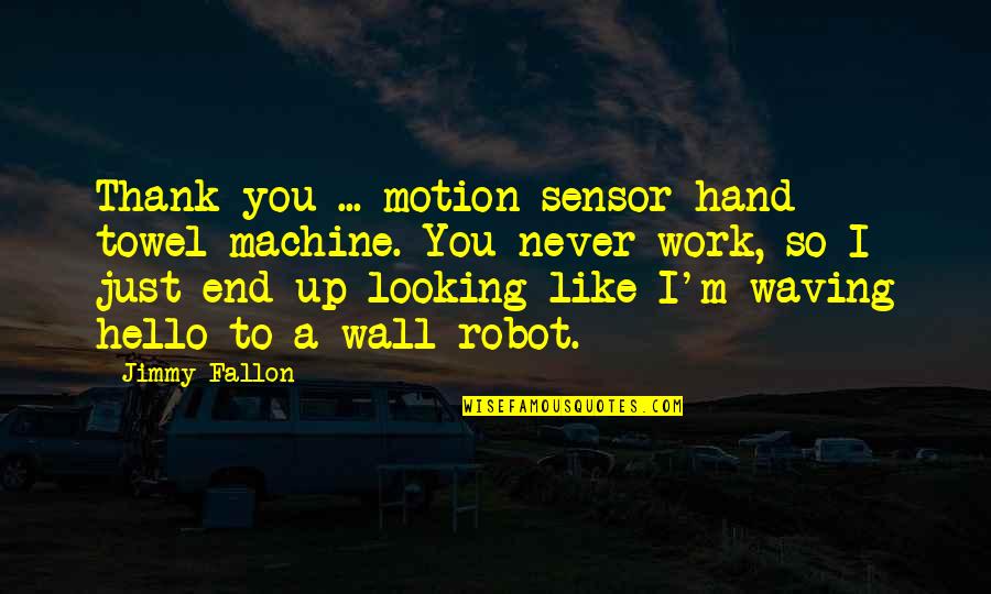 Lumpini Stadium Quotes By Jimmy Fallon: Thank you ... motion sensor hand towel machine. Lumpini Stadium Quotes By Jimmy Fallon: Thank you ... motion sensor hand towel machine.