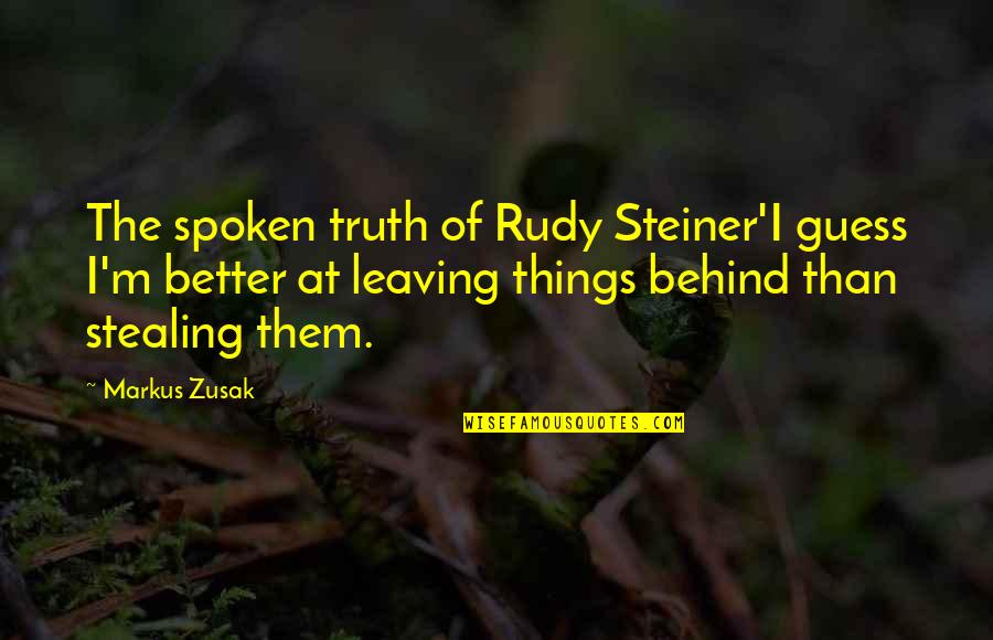 Lumps Quotes By Markus Zusak: The spoken truth of Rudy Steiner'I guess I'm Lumps Quotes By Markus Zusak: The spoken truth of Rudy Steiner'I guess I'm