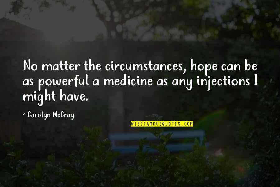 Lumpy Quotes By Carolyn McCray: No matter the circumstances, hope can be as