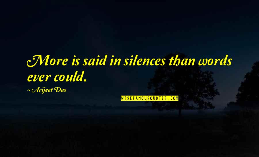 Lumuluha Isabel Quotes By Avijeet Das: More is said in silences than words ever Lumuluha Isabel Quotes By Avijeet Das: More is said in silences than words ever
