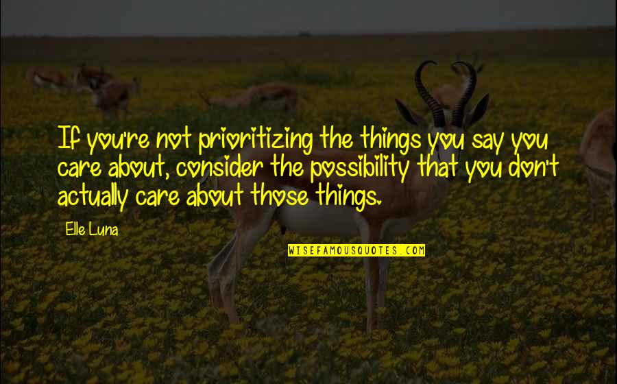 Luna Quotes By Elle Luna: If you're not prioritizing the things you say