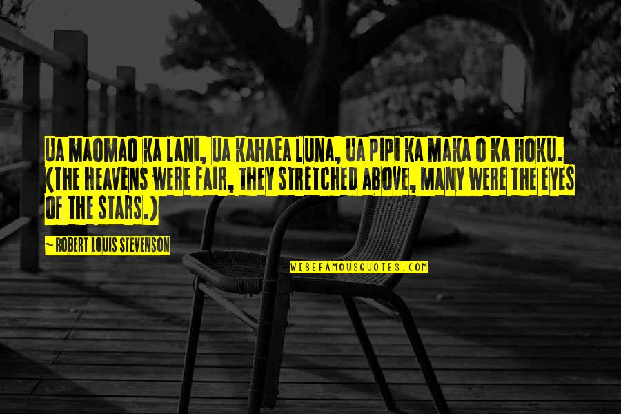 Luna Quotes By Robert Louis Stevenson: Ua maomao ka lani, ua kahaea luna, Ua