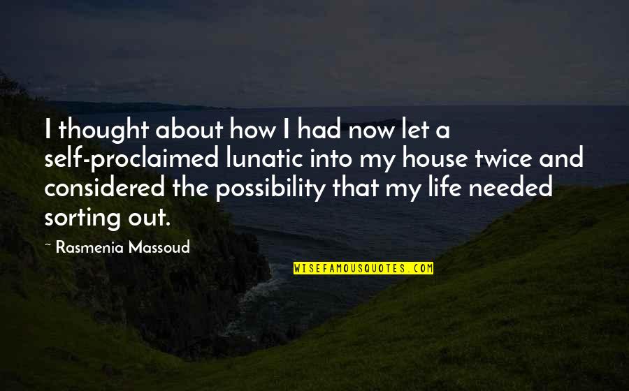 Lunacy Quotes By Rasmenia Massoud: I thought about how I had now let