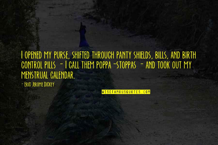 Lunaire Masks Quotes By Eric Jerome Dickey: I opened my purse, shifted through panty shields, Lunaire Masks Quotes By Eric Jerome Dickey: I opened my purse, shifted through panty shields,