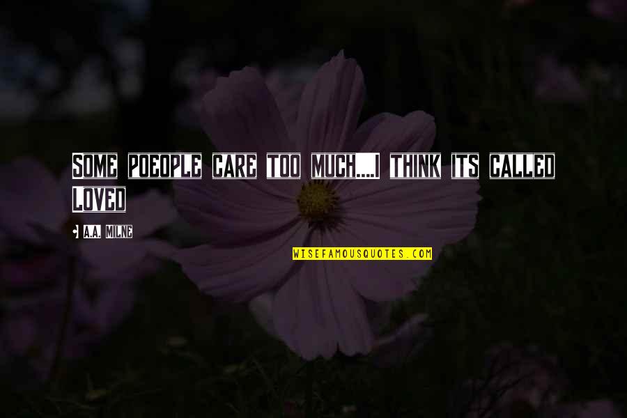 Lunak Artinya Quotes By A.A. Milne: Some poeople care too much....I think its called