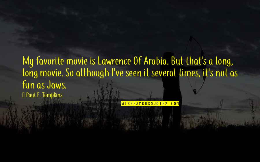 Lunanga Dans Quotes By Paul F. Tompkins: My favorite movie is Lawrence Of Arabia. But