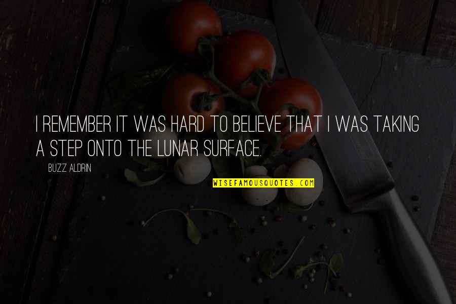 Lunar 2 Quotes By Buzz Aldrin: I remember it was hard to believe that