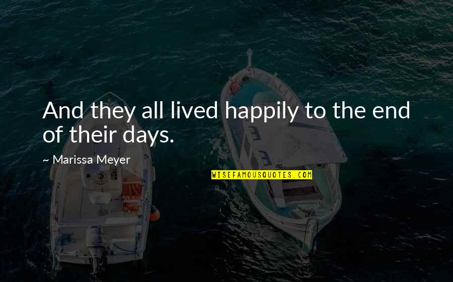 Lunar 2 Quotes By Marissa Meyer: And they all lived happily to the end Lunar 2 Quotes By Marissa Meyer: And they all lived happily to the end