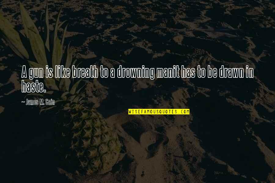 Lunar Calendar Quotes By James M. Cain: A gun is like breath to a drowning
