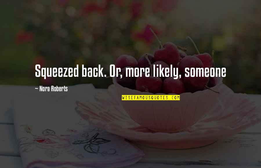Lunar Chronicles Incorrect Quotes By Nora Roberts: Squeezed back. Or, more likely, someone Lunar Chronicles Incorrect Quotes By Nora Roberts: Squeezed back. Or, more likely, someone