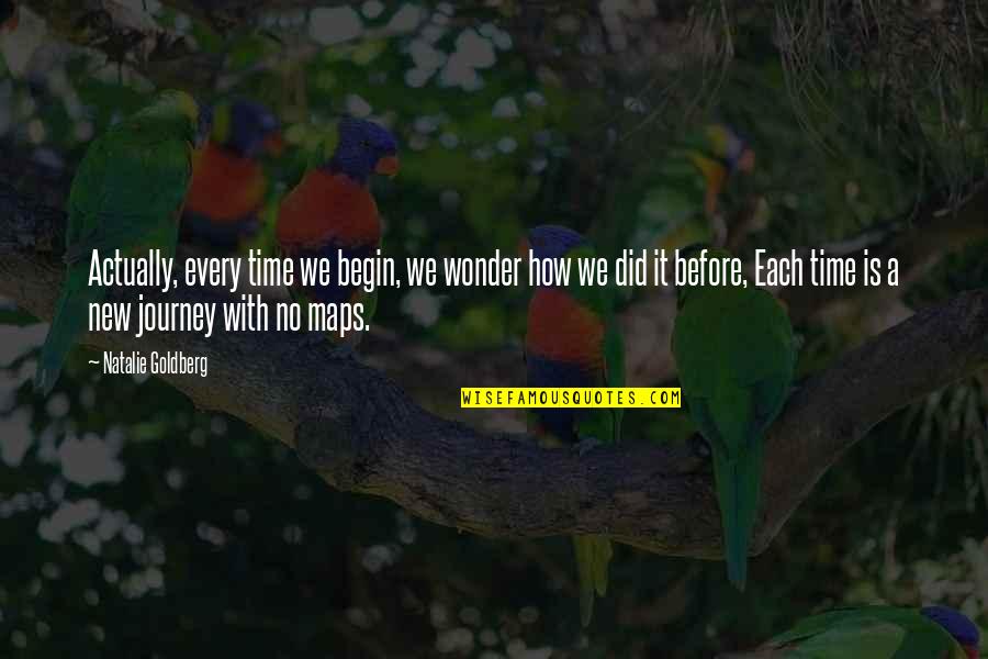 Lunar Landing Quotes By Natalie Goldberg: Actually, every time we begin, we wonder how Lunar Landing Quotes By Natalie Goldberg: Actually, every time we begin, we wonder how