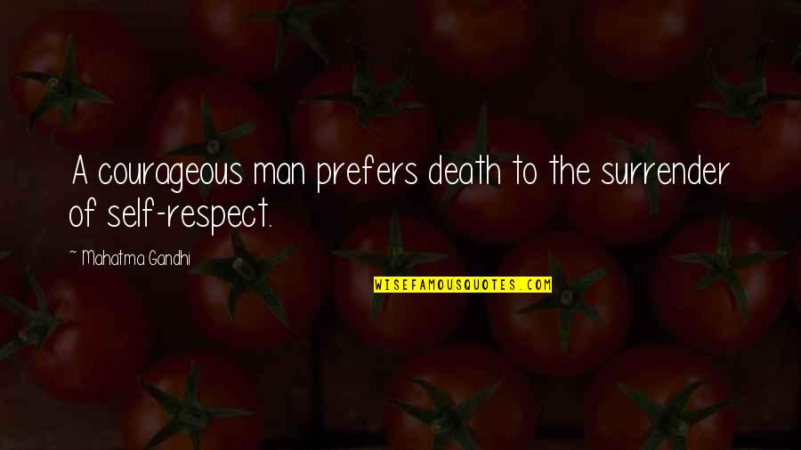 Lunar New Year Quotes By Mahatma Gandhi: A courageous man prefers death to the surrender Lunar New Year Quotes By Mahatma Gandhi: A courageous man prefers death to the surrender