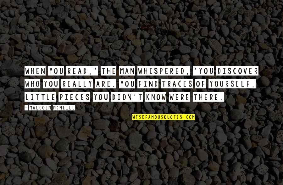 Lunaris Potion Quotes By Malcolm McNeill: When you read,' the man whispered, 'you discover