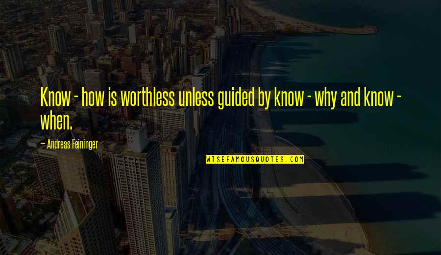 Lunarline Training Quotes By Andreas Feininger: Know - how is worthless unless guided by