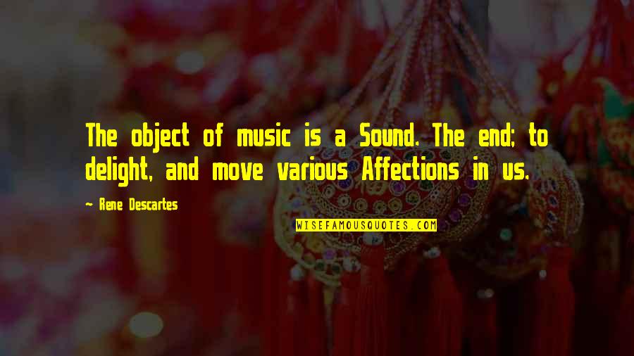 Lunarly Quotes By Rene Descartes: The object of music is a Sound. The