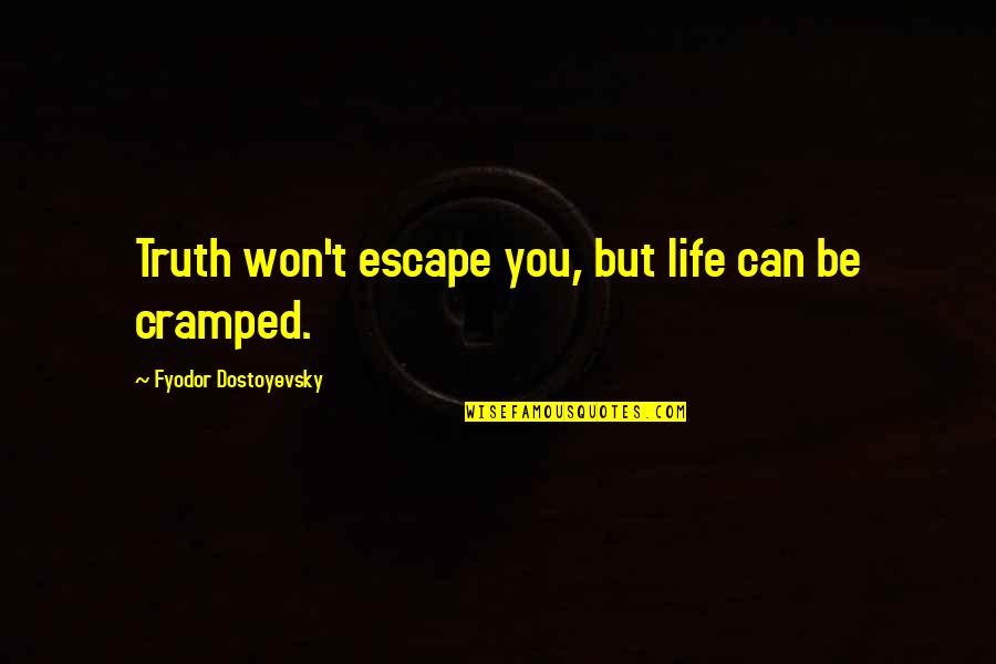 Lunatic Asylum Girl Quotes By Fyodor Dostoyevsky: Truth won't escape you, but life can be Lunatic Asylum Girl Quotes By Fyodor Dostoyevsky: Truth won't escape you, but life can be