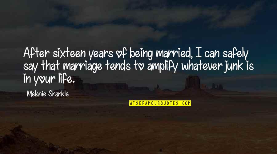 Lunationseries Quotes By Melanie Shankle: After sixteen years of being married, I can
