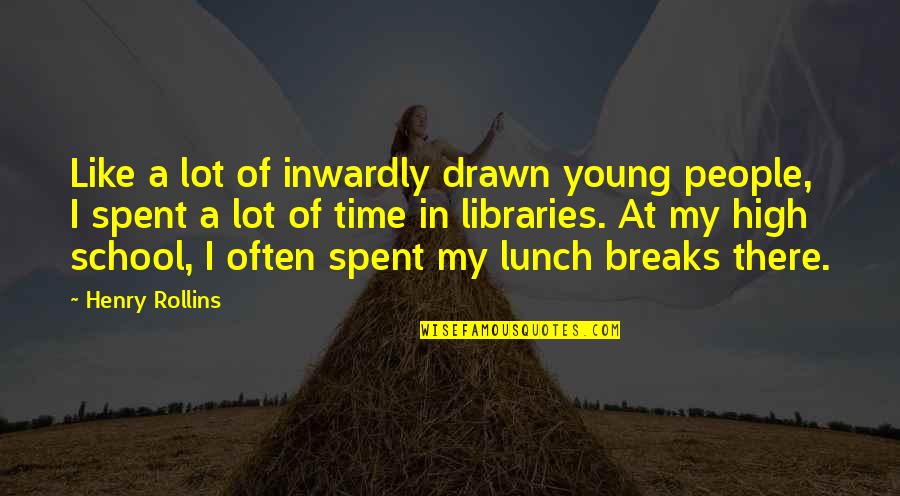 Lunch Breaks Quotes By Henry Rollins: Like a lot of inwardly drawn young people, Lunch Breaks Quotes By Henry Rollins: Like a lot of inwardly drawn young people,