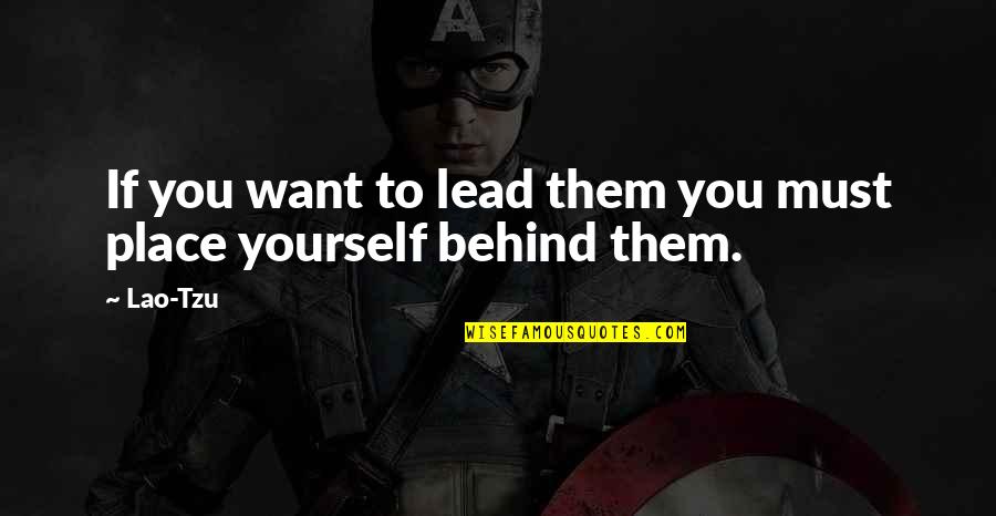 Lunch Breaks Quotes By Lao-Tzu: If you want to lead them you must