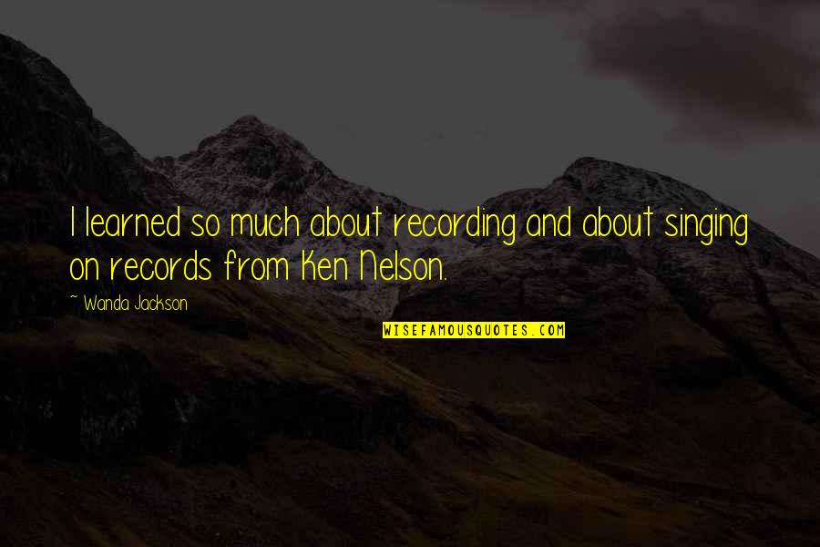Lunch Breaks Quotes By Wanda Jackson: I learned so much about recording and about