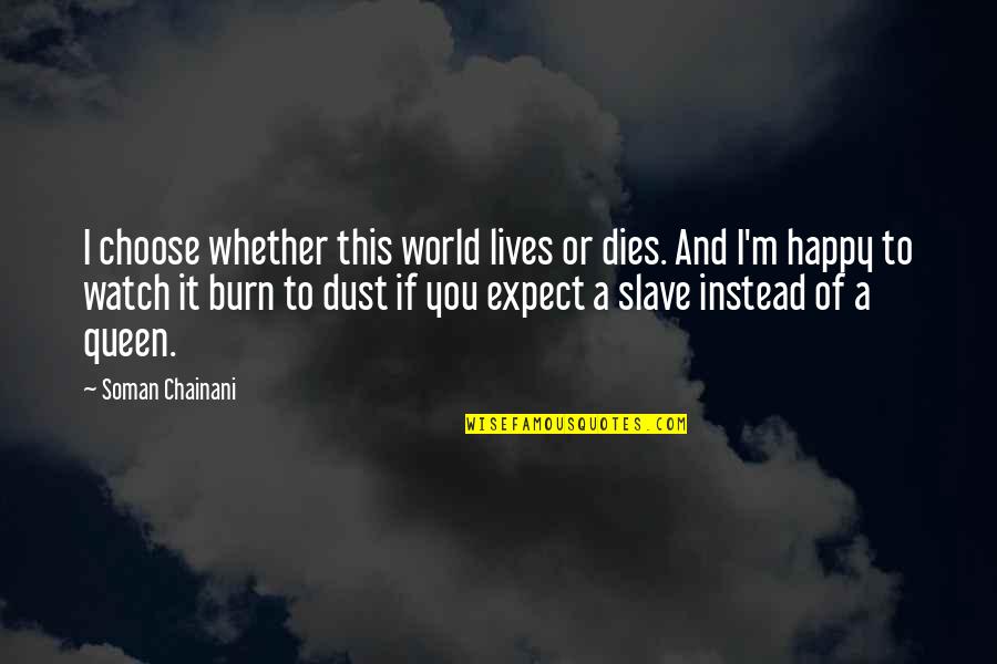 Lunch Invite Quotes By Soman Chainani: I choose whether this world lives or dies.