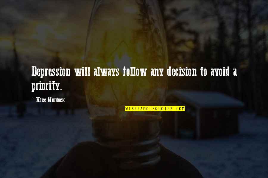 Lunch Ladies Quotes By Mike Murdock: Depression will always follow any decision to avoid