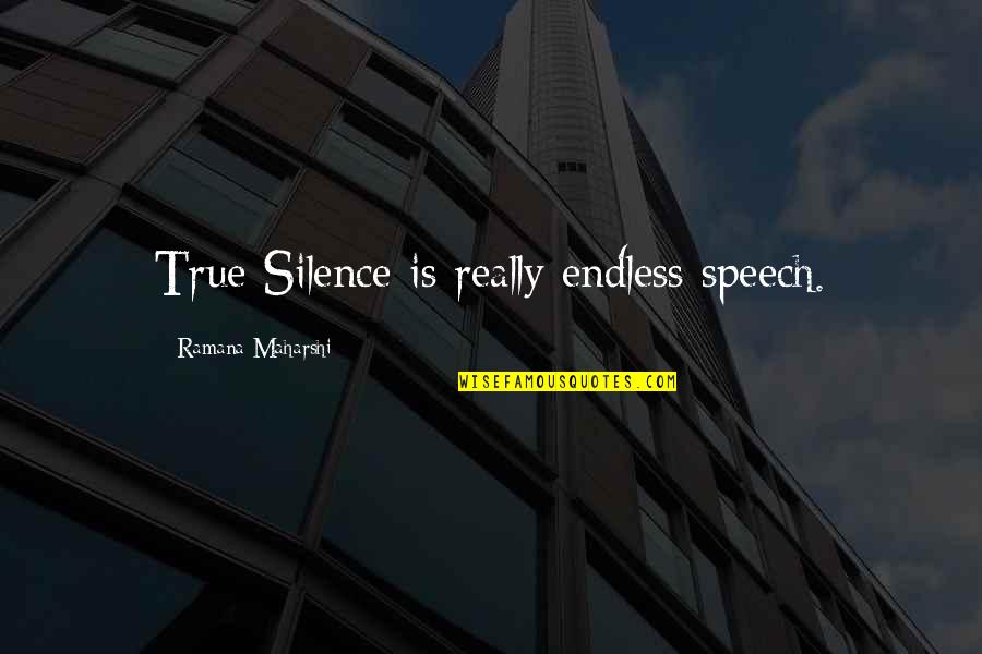 Lunch Ladies Quotes By Ramana Maharshi: True Silence is really endless speech.