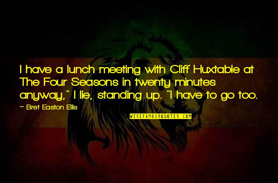 Lunch Quotes By Bret Easton Ellis: I have a lunch meeting with Cliff Huxtable