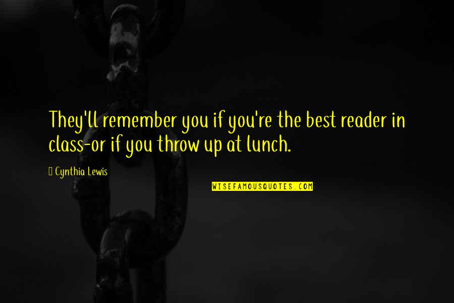 Lunch Quotes By Cynthia Lewis: They'll remember you if you're the best reader