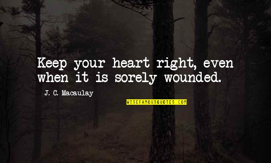 Lunch Time Images And Quotes By J. C. Macaulay: Keep your heart right, even when it is