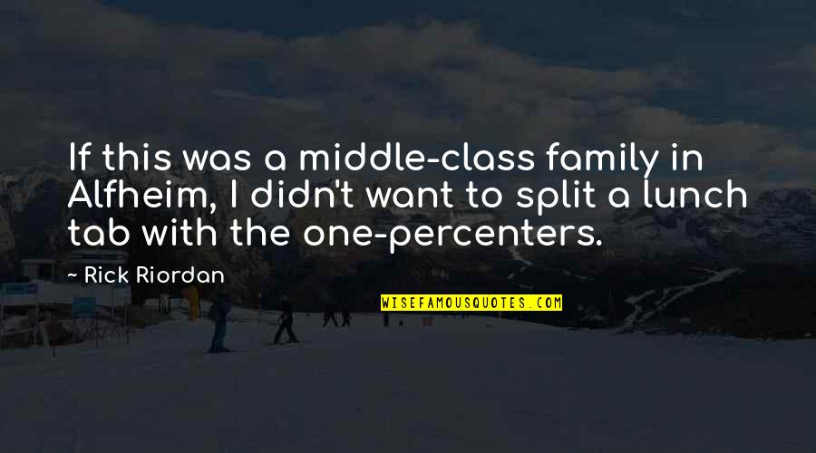 Lunch With Family Quotes By Rick Riordan: If this was a middle-class family in Alfheim, Lunch With Family Quotes By Rick Riordan: If this was a middle-class family in Alfheim,